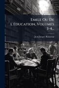 Cover-Bild zum Titel 'Emile Ou De L'Ã(c)ducation, Volumes 3-4...' von 'Jean-Jacques Rousseau'