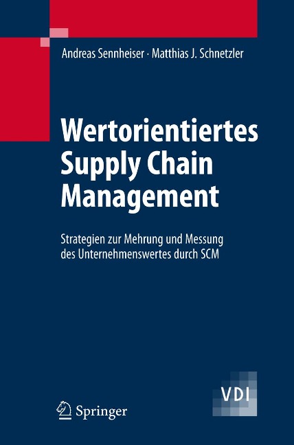 Wertorientiertes Supply Chain Management - Andreas Sennheiser, Matthias J. Schnetzler