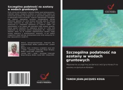 Cover-Bild zum Titel 'Szczególna podatno¿¿ na azotany w wodach gruntowych' von 'Tanoh Jean-Jacques Koua'