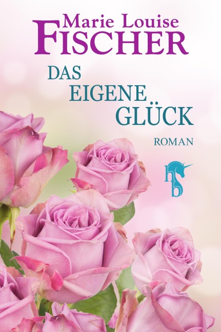 Das eigene Glück - Marie Louise Fischer