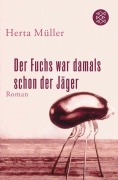 Cover-Bild zum Titel 'Der Fuchs war damals schon der Jäger' von 'Herta Müller'