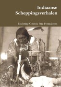 Cover-Bild zum Titel 'Indiaanse Scheppingsverhalen' von 'Stichting Cosmic Fire Foundation'