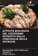 Cover-Bild zum Titel 'ATTIVITÀ BIOLOGICA DEL CHITOSANO ESTRATTO DALLA CONCHIGLIA DELLE OSTRICHE' von 'Meenambiga Setti Sudharsan, Sharath S., Sruthi Surya S.'