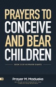 Cover-Bild zum Titel 'Prayers to Conceive and Bear Children' von 'Prayer M. Madueke'