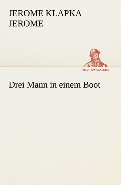 Drei Mann in einem Boot - Jerome Klapka Jerome