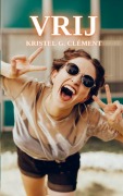 Cover-Bild zum Titel 'Vrij' von 'Kristel G. Clément'