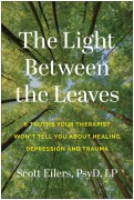 Cover-Bild zum Titel 'The Light Between the Leaves' von 'Scott Eilers'