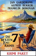 Cover-Bild zum Titel 'Die besten 7 Juni Krimis 2023: Krimi Paket' von 'Alfred Bekker, Jan Gardemann, Franklin Donovan'