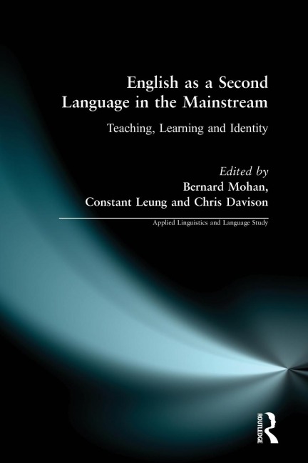English as a Second Language in the Mainstream - Constant Leung, Christine Davison, Bernard Mohan