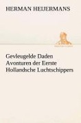 Cover-Bild zum Titel 'Gevleugelde Daden Avonturen der Eerste Hollandsche Luchtschippers' von 'Herman Heijermans'