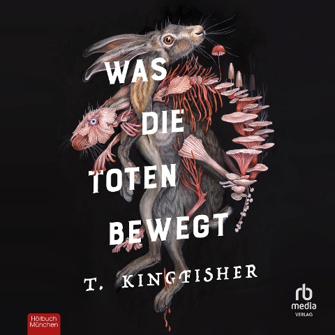 Was die Toten bewegt - T. Kingfisher