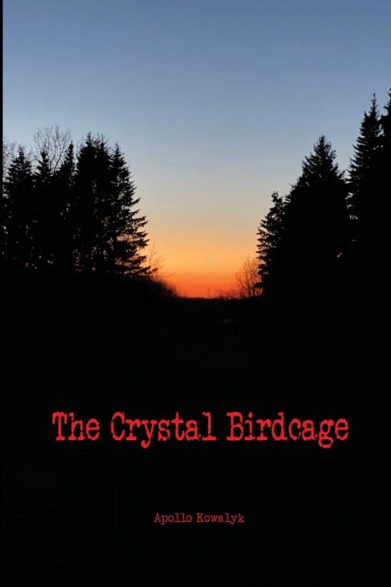 The Crystal Birdcage - Apollo Kowalyk