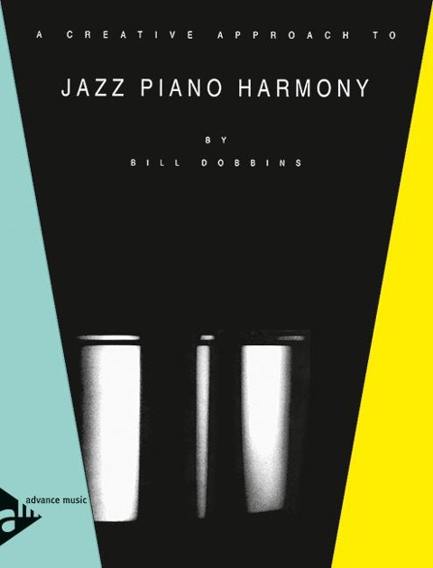 A Creative Approach to Jazz Piano Harmony - Bill Dobbins