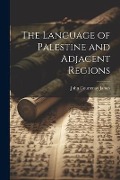 Cover-Bild zum Titel 'The Language of Palestine and Adjacent Regions' von 'James John Courtenay'