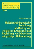 Cover-Bild zum Titel 'Religionspädagogische Forschung als Beitrag zur religiösen Erziehung und Begleitung von Menschen mit geistiger Behinderung' von 'Stefan Anderssohn'