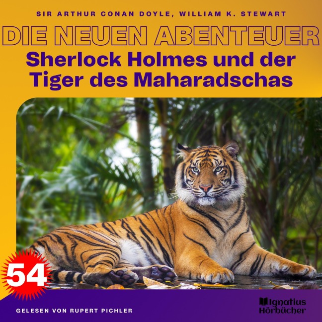 Sherlock Holmes und der Tiger des Maharadschas (Die neuen Abenteuer, Folge 54) - Arthur Conan Doyle, William K. Stewart