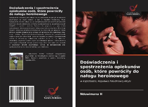 Do¿wiadczenia i spostrze¿enia opiekunów osób, które powróci¿y do na¿ogu heroinowego - Nduwimana H