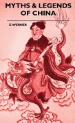 Cover-Bild zum Titel 'Myths & Legends Of China' von 'E. Werner'