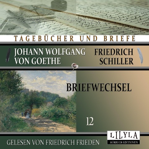 Briefwechsel 12 - Johann Wolfgang Goethe Friedrich von Schiller