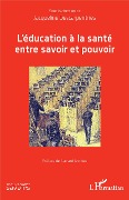 Cover-Bild zum Titel 'L'éducation à la santé entre savoir et pouvoir' von 'Jacqueline Descarpentries'