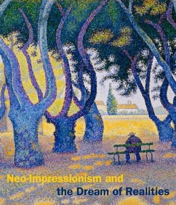 Neo-Impressionism and the Dream of Realities - Cornelia Homburg