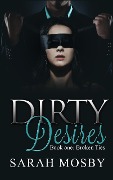 Cover-Bild zum Titel 'Dirty Desires Book one : Broken Ties' von 'Sarah Mosby'