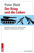 Cover-Bild zum Titel 'Der Krieg und die Linken' von 'Peter Wahl'