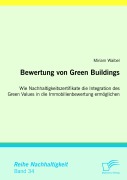 Cover-Bild zum Titel 'Bewertung von Green Buildings: Wie Nachhaltigkeitszertifikate die Integration des Green Values in die Immobilienbewertung ermöglichen' von 'Miriam Waibel'