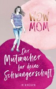 WOW MOM - Lisa Harmann, Katharina Nachtsheim