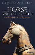 Cover-Bild zum Titel 'The Horse in the Ancient World' von 'Carolyn Willekes'