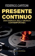 Presente continuo. Discografia della musica contemporanea - Federico Capitoni