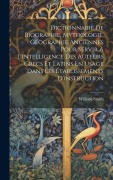 Cover-Bild zum Titel 'Dictionnaire De Biographie, Mythologie, Géographie Anciennes Pour Servir À L'intelligence Des Auteurs Grecs Et Latins En Usage Dans Les Établissements' von 'William Smith'