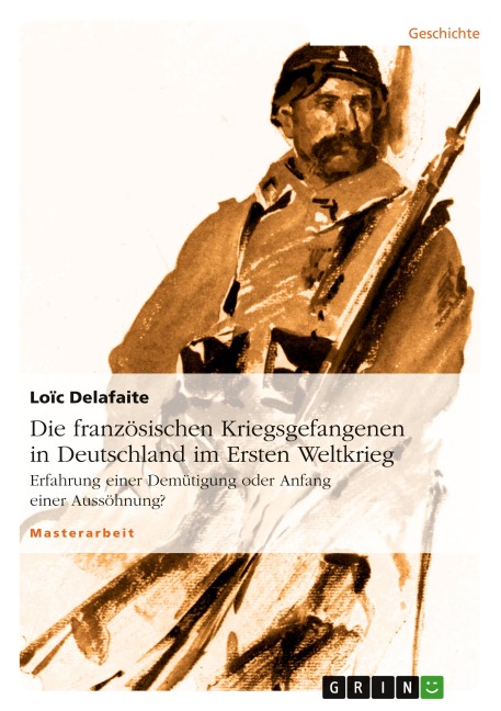 Die französischen Kriegsgefangenen in Deutschland im Ersten Weltkrieg - Loïc Delafaite