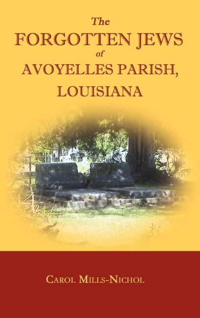 The Forgotten Jews of Avoyelles Parish, Louisiana - Carol Mills-Nichol