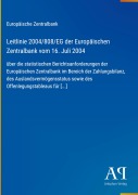 Cover-Bild zum Titel 'Leitlinie 2004/808/EG der Europäischen Zentralbank vom 16. Juli 2004' von 'Europäische Zentralbank'