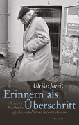 Cover-Bild zum Titel 'Erinnern als Überschritt' von 'Ulrike Jureit'