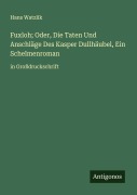 Cover-Bild zum Titel 'Fuxloh; Oder, Die Taten Und Anschläge Des Kasper Dullhäubel, Ein Schelmenroman' von 'Hans Watzlik'