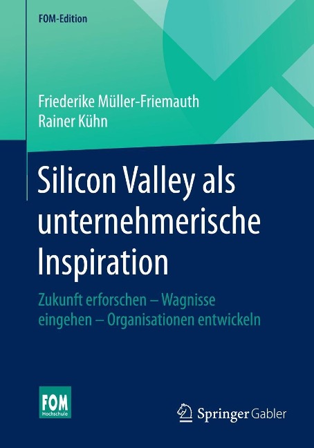 Silicon Valley als unternehmerische Inspiration - Friederike Müller-Friemauth, Rainer Kühn