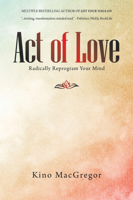 Act of Love - Kino Macgregor
