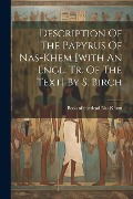 Description Of The Papyrus Of Nas-khem [with An Engl. Tr. Of The Text] By S. Birch - 