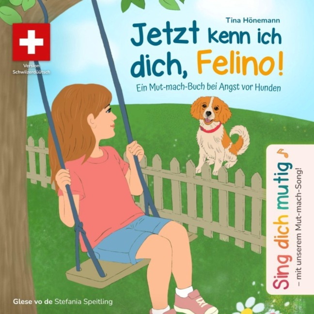 Jetzt kenn ich dich, Felino! Ein Mut-mach-Buch bei Angst vor Hunden (Schweizer Version) - Tina Hönemann
