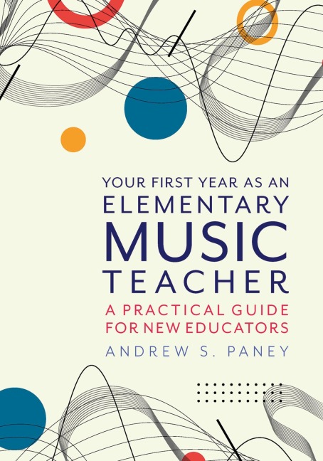 Your First Year as an Elementary Music Teacher - Andrew S Paney