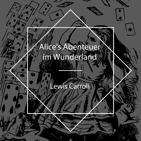 Alice's Abenteuer im Wunderland - Lewis Carroll