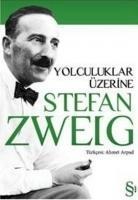 Yolculuklar Üzerine - Stefan Zweig
