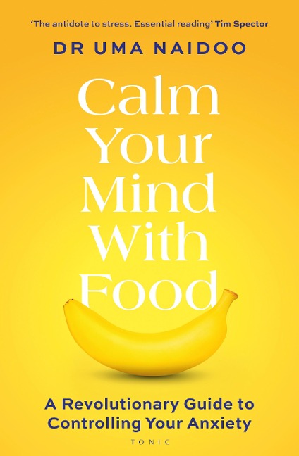 Calm Your Mind with Food - Uma Naidoo