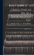 Greek Syntax With a Rationale of the Constructions - James Clyde