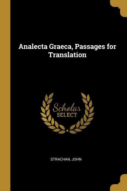 Analecta Graeca, Passages for Translation - Strachan John
