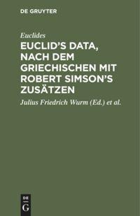 Euclid¿s Data, nach dem Griechischen mit Robert Simson¿s Zusätzen - Euclides