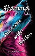 Cover-Bild zum Titel 'Hanna - Amazone wider Willen' von 'Sina Blackwood'