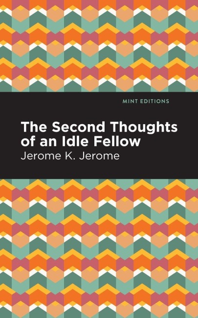 Second Thoughts of an Idle Fellow - Jerome K. Jerome